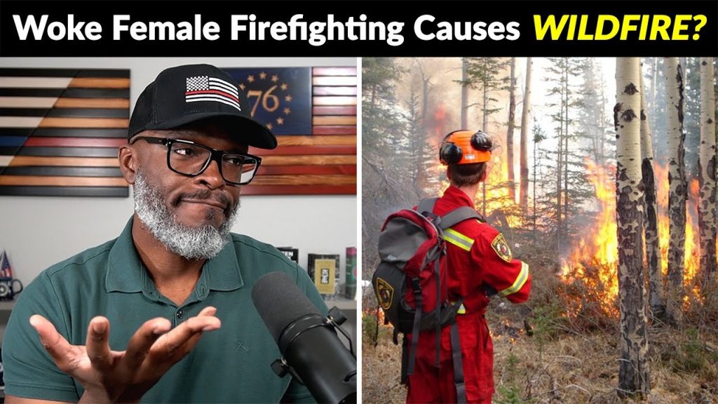 WOKE ALL FEMALE Firefighter Training Causes WILDFIRE In Canada!