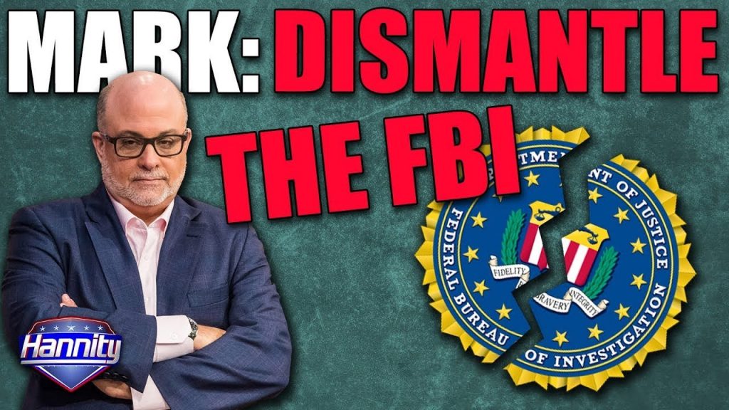 Mark Levin: DISMANTLE THE FBI