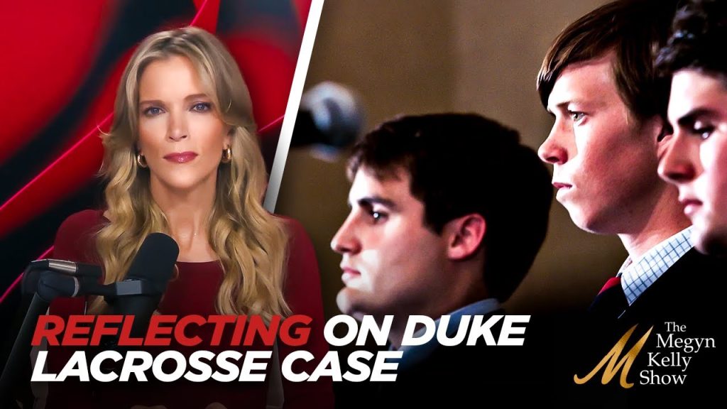 Megyn Kelly Reflects on the Duke Lacrosse Assault Case, and How She Ended Up Seeing Through the Spin